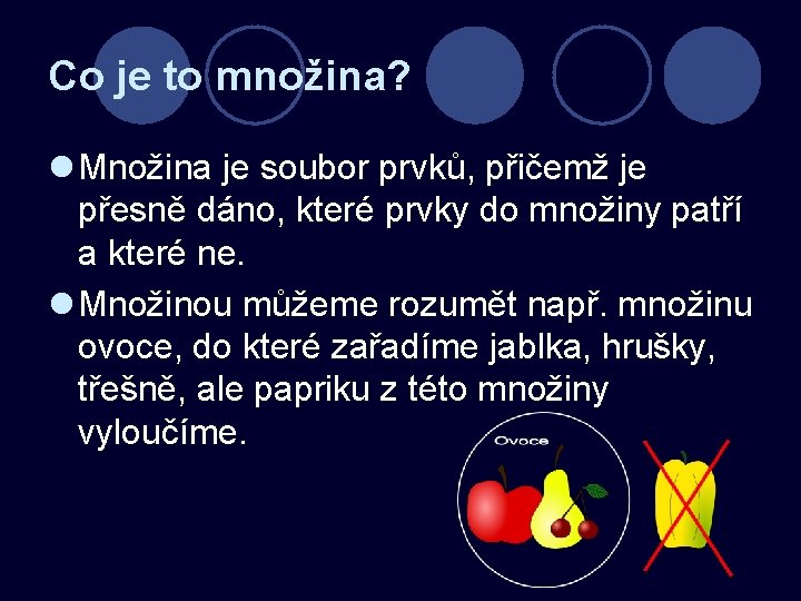 Co je to množina? l Množina je soubor prvků, přičemž je přesně dáno, které