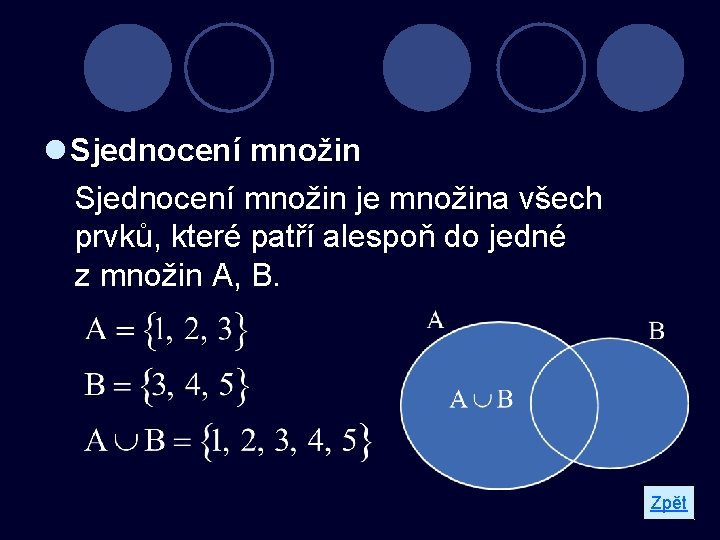 l Sjednocení množin je množina všech prvků, které patří alespoň do jedné z množin