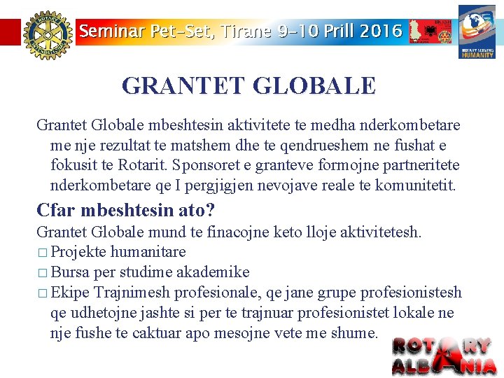 Seminar Pet-Set, Tirane 9 -10 Prill 2016 GRANTET GLOBALE Grantet Globale mbeshtesin aktivitete te