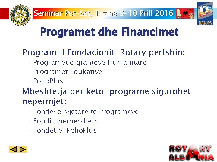Seminar Pet-Set, Tirane 9 -10 Prill 2016 Programet dhe Financimet Programi I Fondacionit Rotary