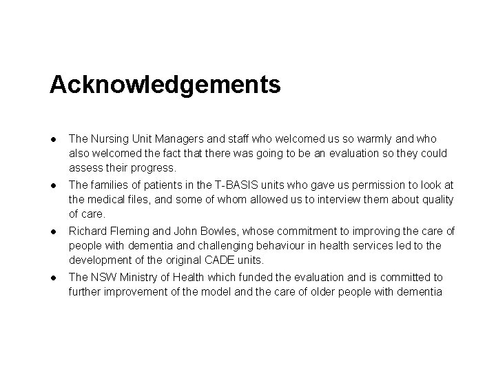 Acknowledgements l The Nursing Unit Managers and staff who welcomed us so warmly and
