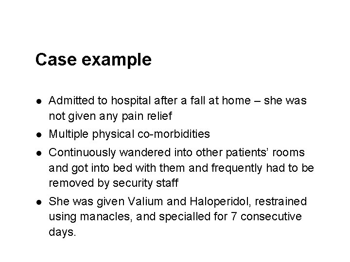 Case example l Admitted to hospital after a fall at home – she was