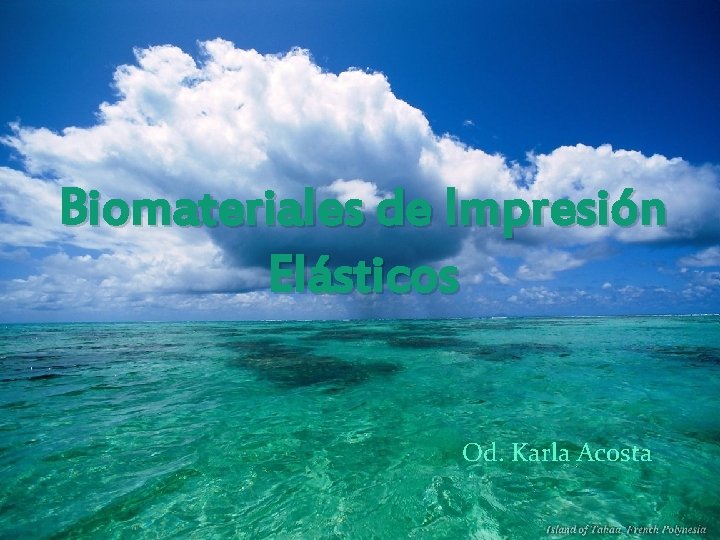 Biomateriales de Impresión Elásticos Od. Karla Acosta 