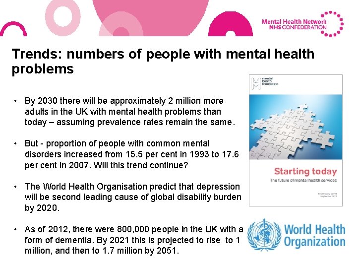 Trends: numbers of people with mental health problems • By 2030 there will be