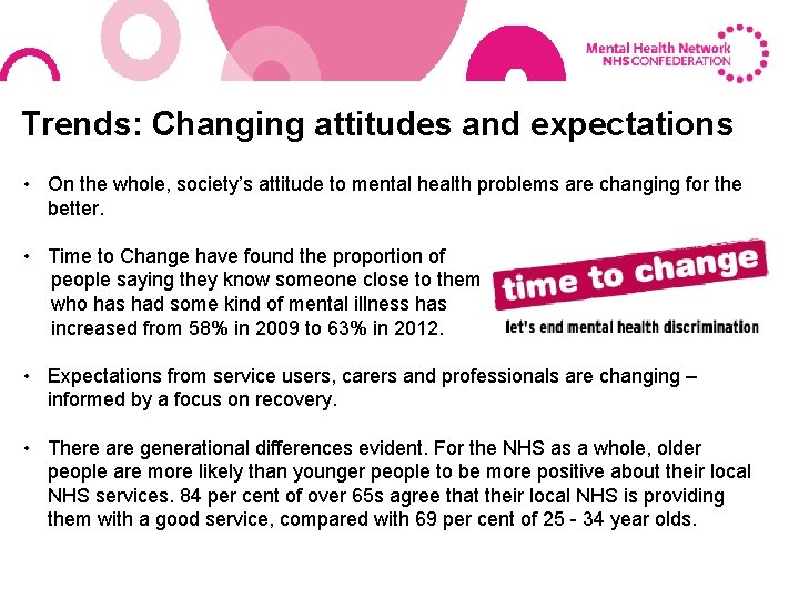 Trends: Changing attitudes and expectations • On the whole, society’s attitude to mental health