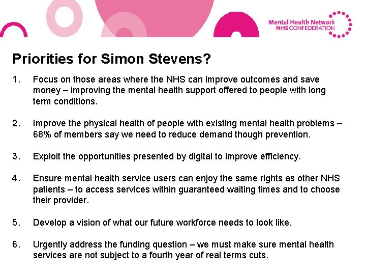 Priorities for Simon Stevens? 1. Focus on those areas where the NHS can improve