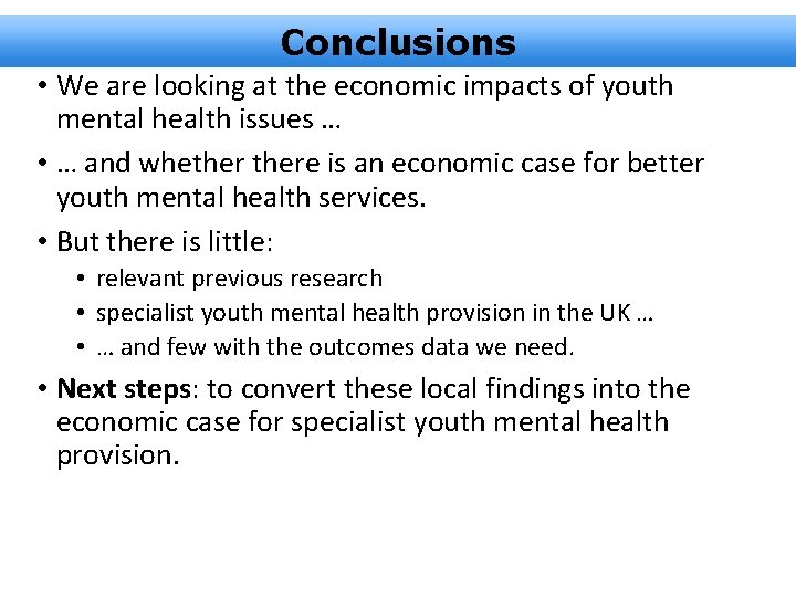 Conclusions • We are looking at the economic impacts of youth mental health issues