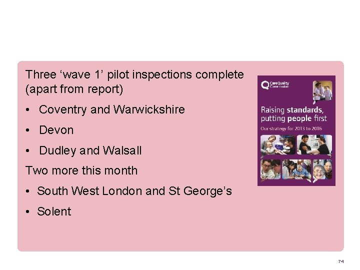 Where are we now? Three ‘wave 1’ pilot inspections complete (apart from report) •