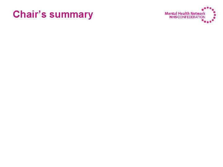 Chair’s summary Shaun Clee, Chair Mental Health Network 
