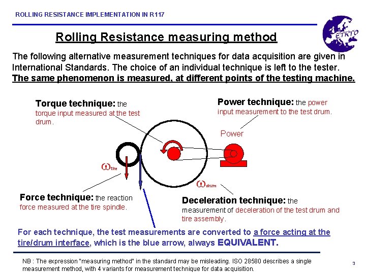 ROLLING RESISTANCE IMPLEMENTATION IN R 117 Rolling Resistance measuring method The following alternative measurement