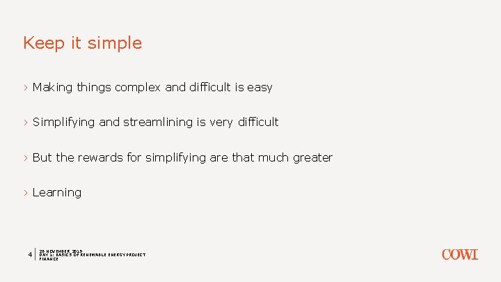 Keep it simple › Making things complex and difficult is easy › Simplifying and