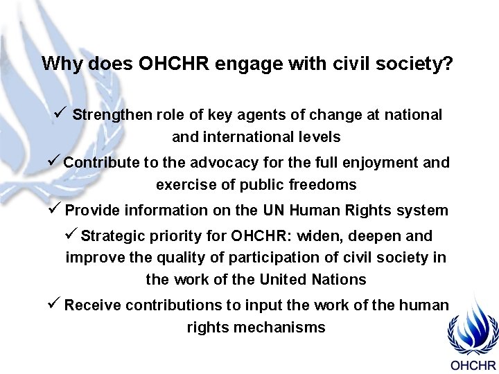 Why does OHCHR engage with civil society? ü Strengthen role of key agents of