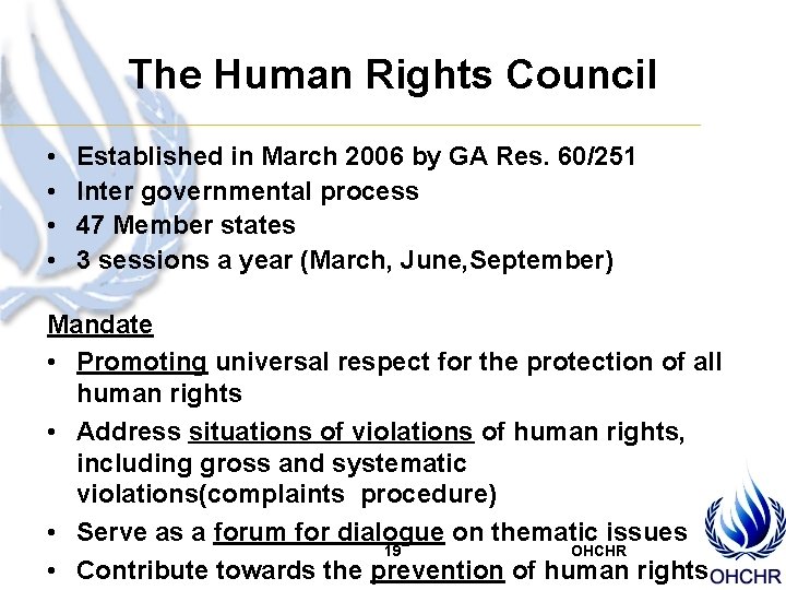 The Human Rights Council • • Established in March 2006 by GA Res. 60/251