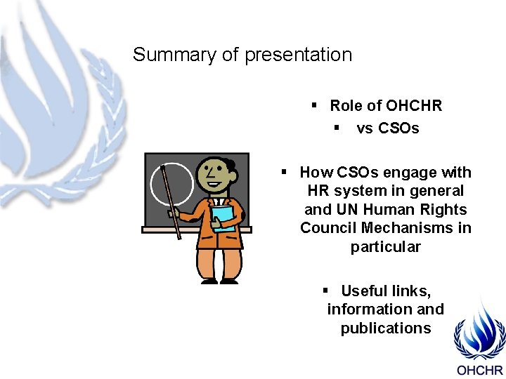 Summary of presentation Role of OHCHR vs CSOs How CSOs engage with HR system