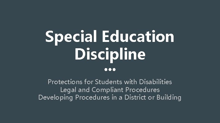 Special Education Discipline Protections for Students with Disabilities Legal and Compliant Procedures Developing Procedures
