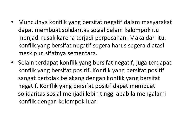  • Munculnya konflik yang bersifat negatif dalam masyarakat dapat membuat solidaritas sosial dalam