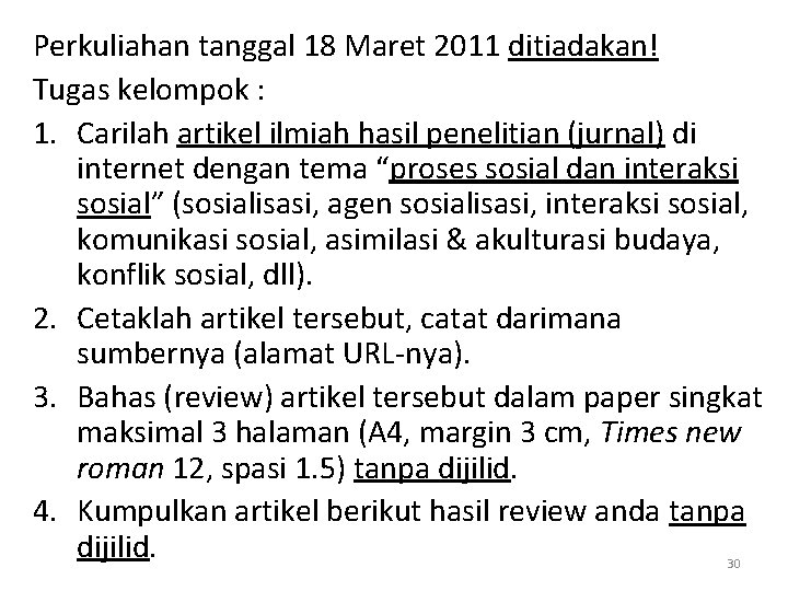 Perkuliahan tanggal 18 Maret 2011 ditiadakan! Tugas kelompok : 1. Carilah artikel ilmiah hasil