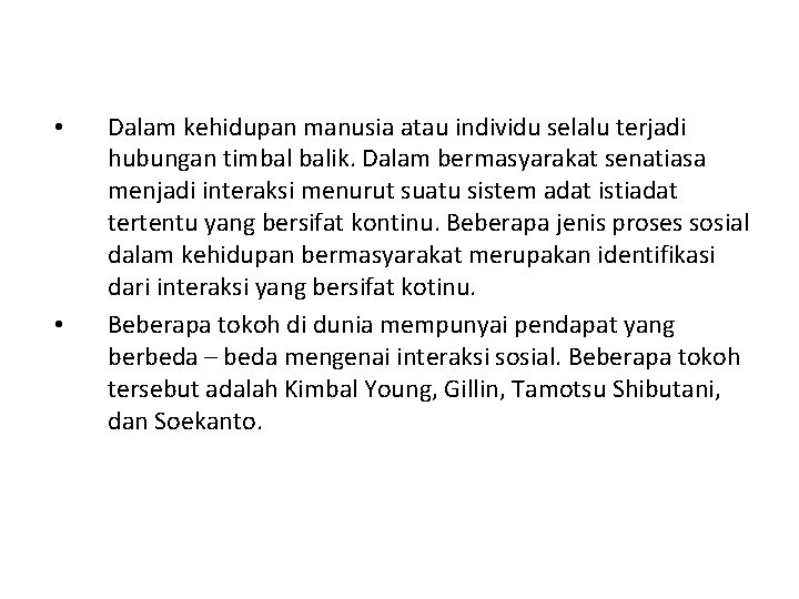  • • Dalam kehidupan manusia atau individu selalu terjadi hubungan timbal balik. Dalam