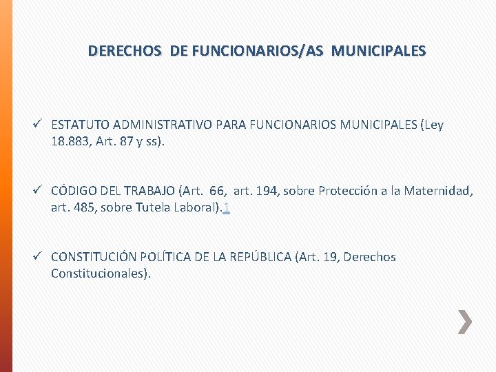 DERECHOS DE FUNCIONARIOS/AS MUNICIPALES ü ESTATUTO ADMINISTRATIVO PARA FUNCIONARIOS MUNICIPALES (Ley 18. 883, Art.