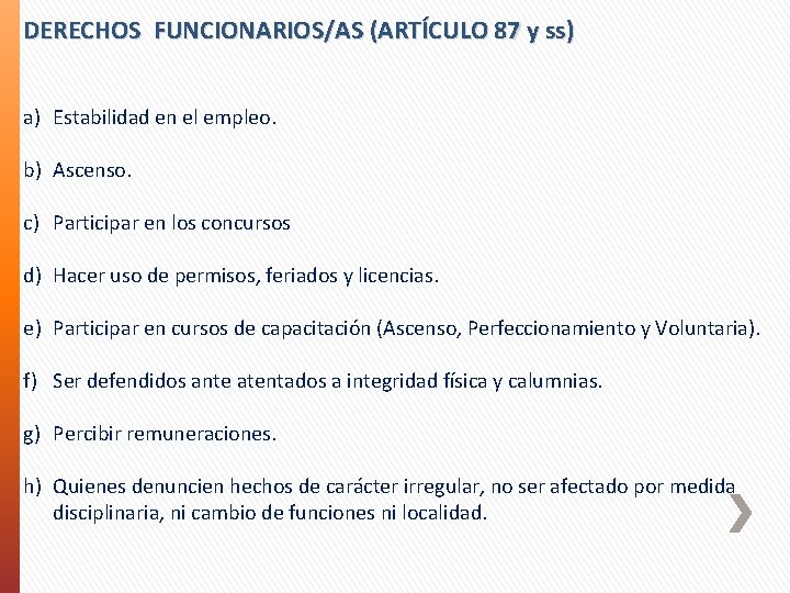 DERECHOS FUNCIONARIOS/AS (ARTÍCULO 87 y ss) a) Estabilidad en el empleo. b) Ascenso. c)