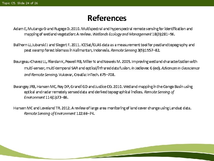 Topic C 5. Slide 24 of 26 References Adam E, Mutanga O and Rugege