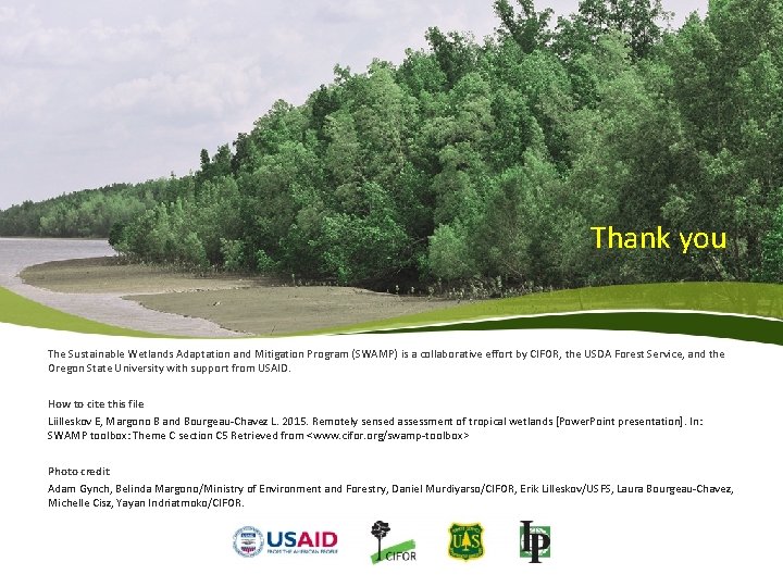 Thank you The Sustainable Wetlands Adaptation and Mitigation Program (SWAMP) is a collaborative effort