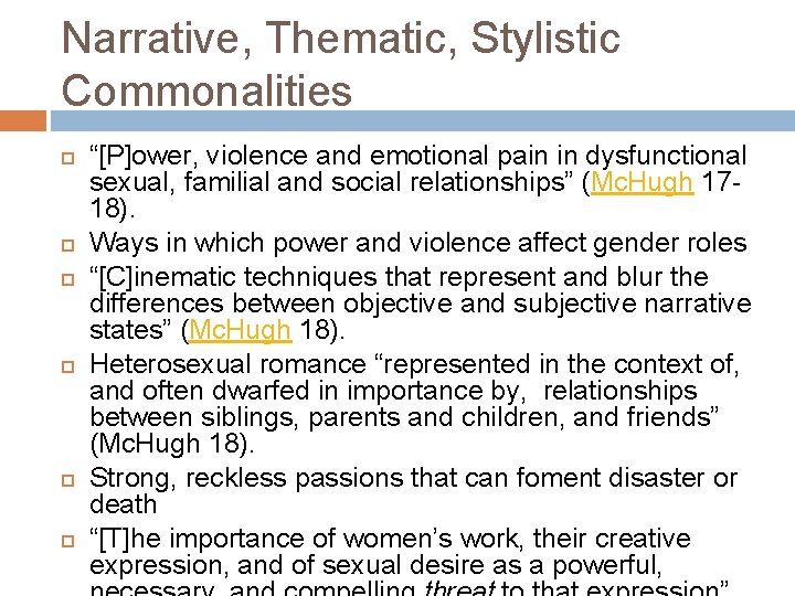 Narrative, Thematic, Stylistic Commonalities “[P]ower, violence and emotional pain in dysfunctional sexual, familial and