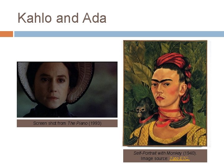 Kahlo and Ada Screen shot from The Piano (1993) Self-Portrait with Monkey (1940). Image
