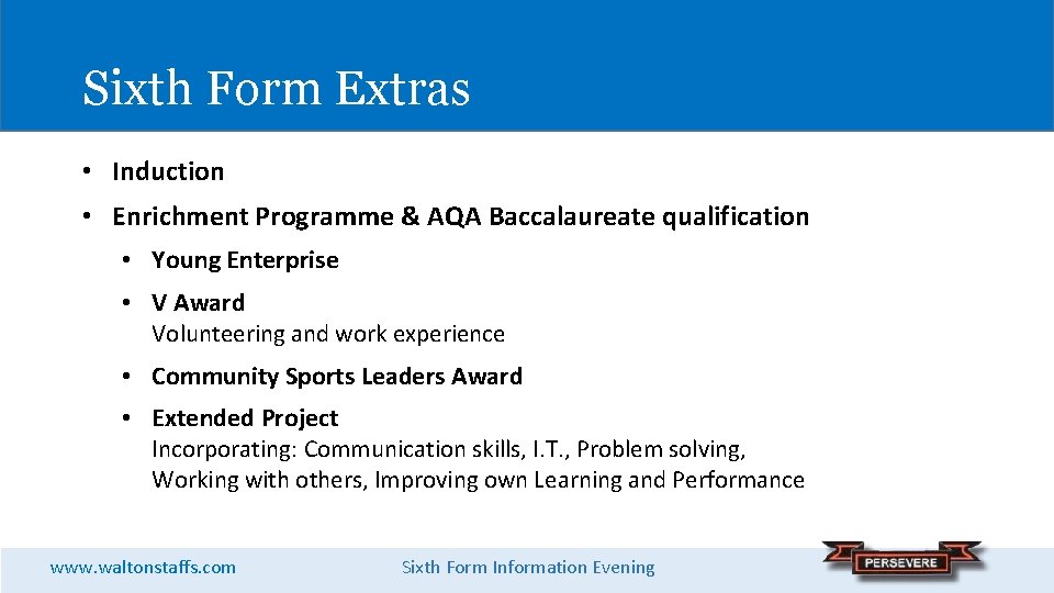Sixth Form Extras • Induction • Enrichment Programme & AQA Baccalaureate qualification • Young