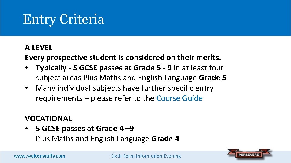 Entry Criteria A LEVEL Every prospective student is considered on their merits. • Typically