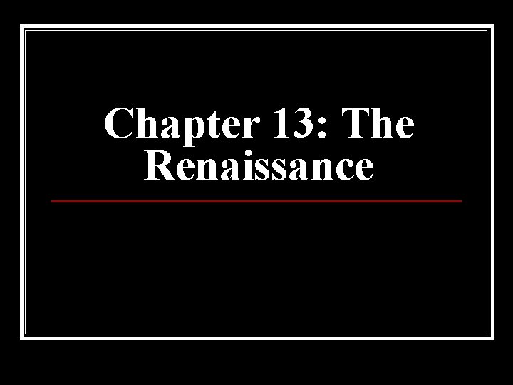 Chapter 13: The Renaissance 