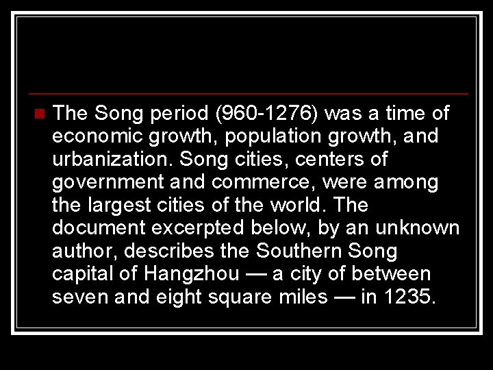 n The Song period (960 -1276) was a time of economic growth, population growth,