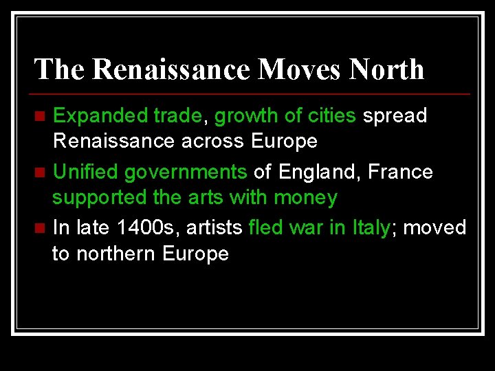 The Renaissance Moves North Expanded trade, growth of cities spread Renaissance across Europe n