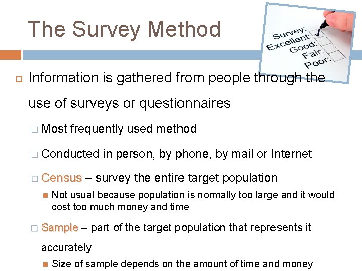 The Survey Method Information is gathered from people through the use of surveys or The Survey Method Information is gathered from people through the use of surveys or