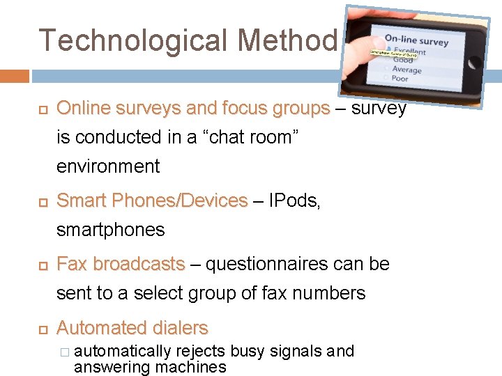 Technological Method Online surveys and focus groups – survey is conducted in a “chat Technological Method Online surveys and focus groups – survey is conducted in a “chat