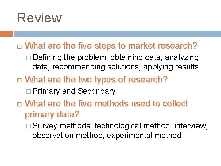 Review What are the five steps to market research? � Defining the problem, obtaining Review What are the five steps to market research? � Defining the problem, obtaining