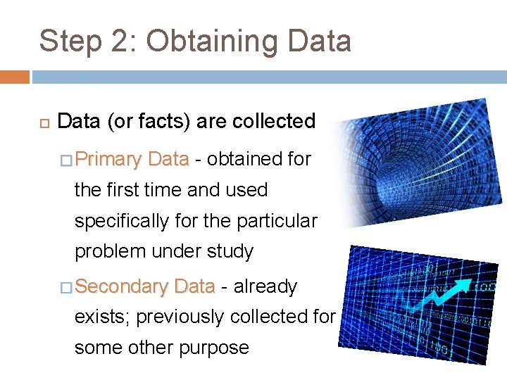 Step 2: Obtaining Data (or facts) are collected � Primary Data - obtained for Step 2: Obtaining Data (or facts) are collected � Primary Data - obtained for