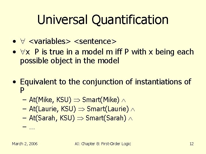 Universal Quantification • <variables> <sentence> • x P is true in a model m