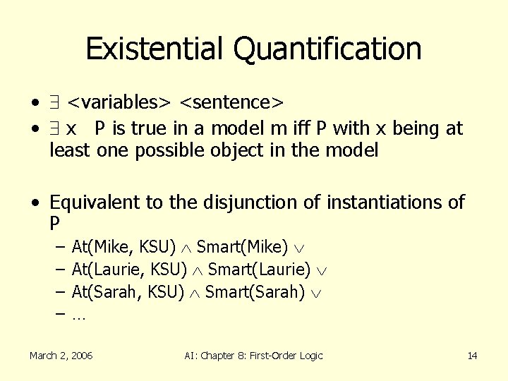 Existential Quantification • <variables> <sentence> • x P is true in a model m