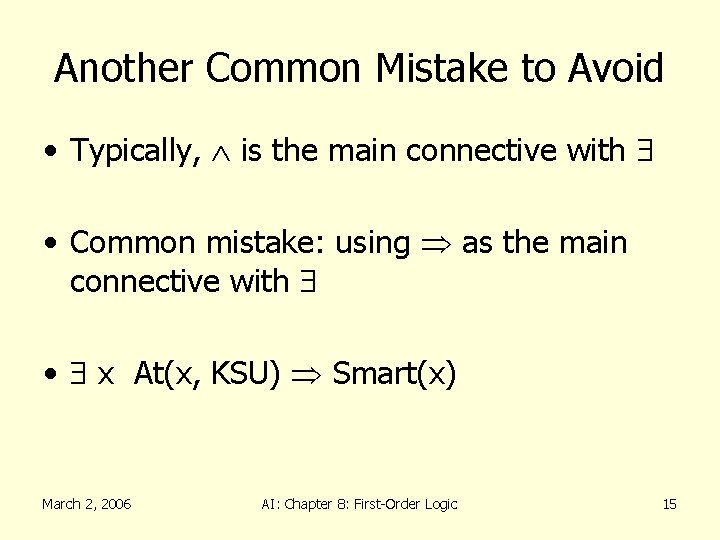 Another Common Mistake to Avoid • Typically, is the main connective with • Common