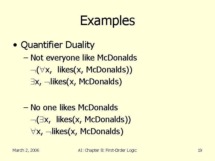 Examples • Quantifier Duality – Not everyone like Mc. Donalds ( x, likes(x, Mc.