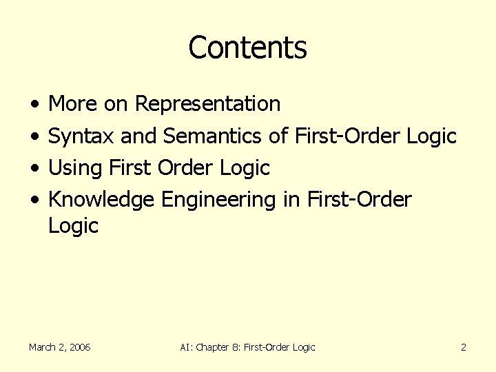 Contents • • More on Representation Syntax and Semantics of First-Order Logic Using First
