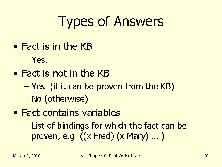 Types of Answers • Fact is in the KB – Yes. • Fact is