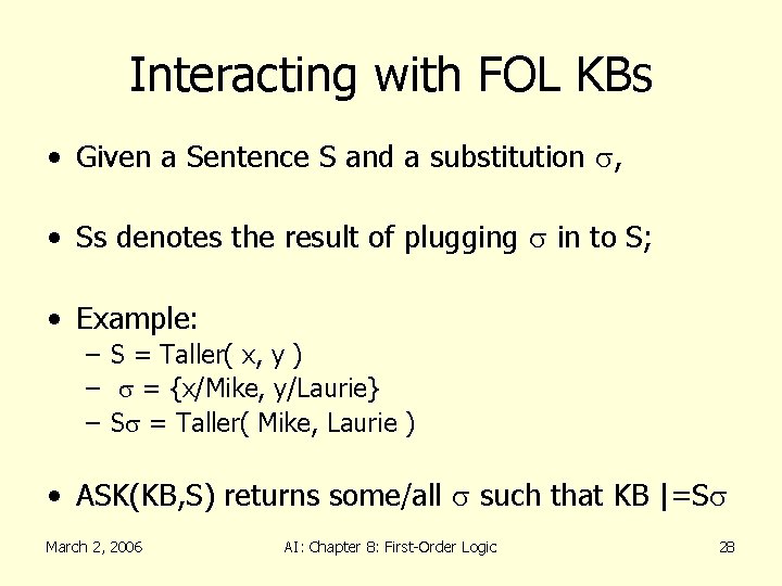 Interacting with FOL KBs • Given a Sentence S and a substitution s, •