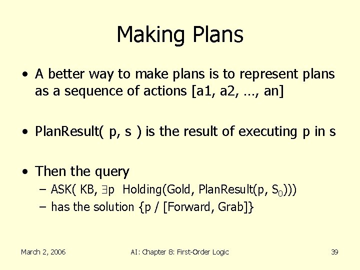 Making Plans • A better way to make plans is to represent plans as