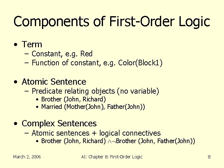 Components of First-Order Logic • Term – Constant, e. g. Red – Function of