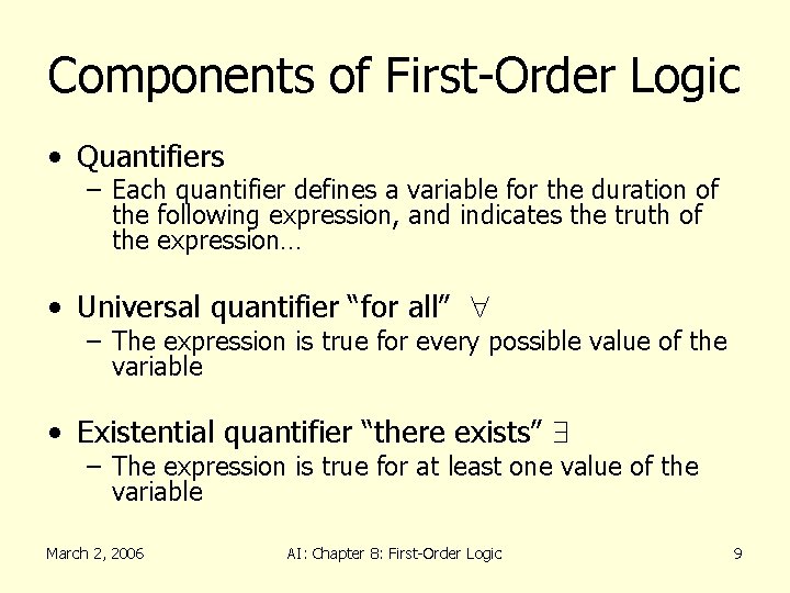 Components of First-Order Logic • Quantifiers – Each quantifier defines a variable for the