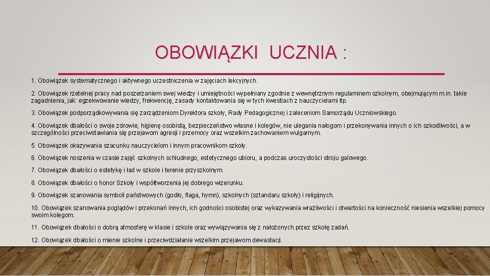 OBOWIĄZKI UCZNIA : 1. Obowiązek systematycznego i aktywnego uczestniczenia w zajęciach lekcyjnych. 2. Obowiązek