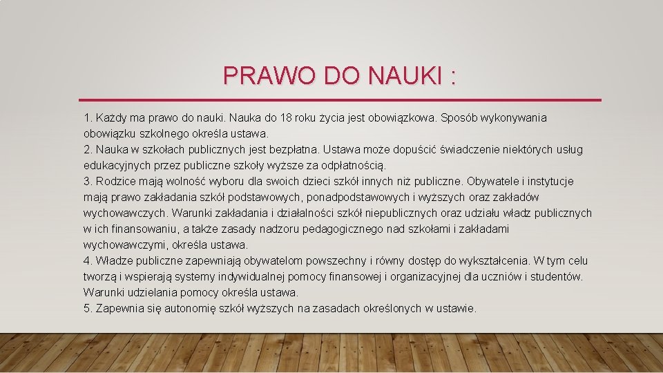 PRAWO DO NAUKI : 1. Każdy ma prawo do nauki. Nauka do 18 roku