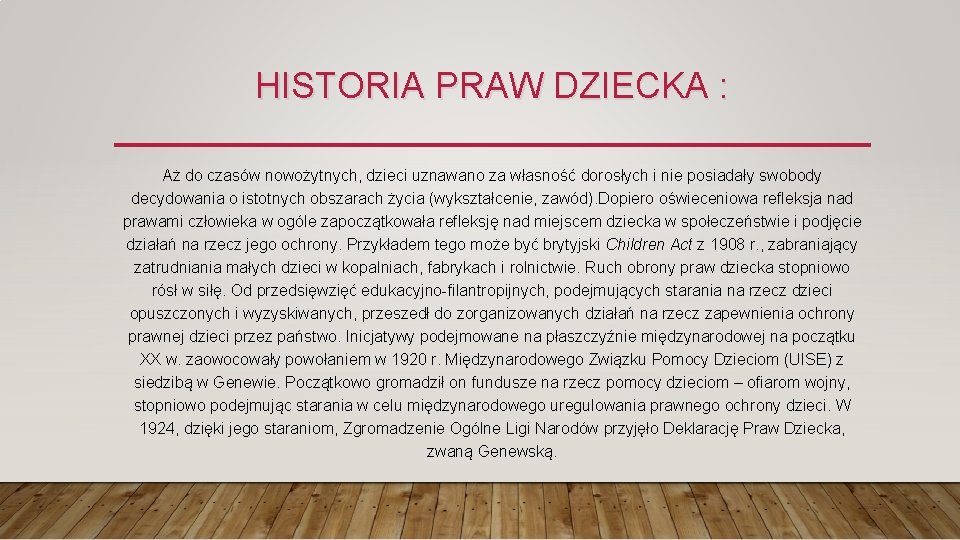 HISTORIA PRAW DZIECKA : Aż do czasów nowożytnych, dzieci uznawano za własność dorosłych i